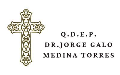 Q.D.E.P. Dr. Jorge Galo Medina Torres