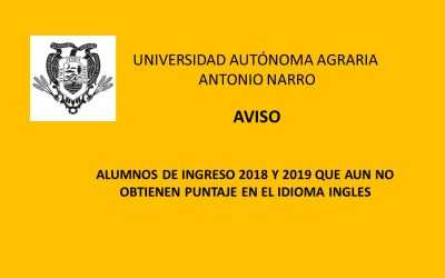 ALUMNOS DE INGRESO 2018 Y 2019 QUE AUN NO OBTIENEN PUNTAJE EN IDIOMA INGLES