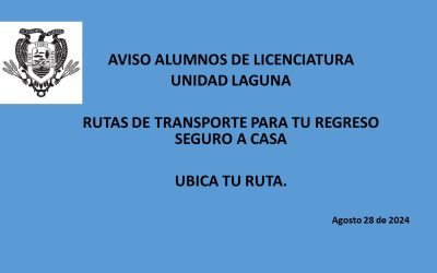 RUTAS DE REGRESO A CASA PARA ALUMNOS DE UNIDAD LAGUNA