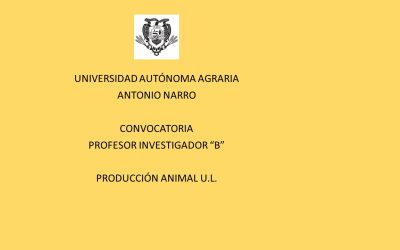 CONVOCATORIA. PROFESOR INVESTIGADOR «B» PRODUCCIÓN ANIMAL U.L.